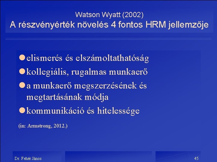 Watson Wyatt (2002) A részvényérték növelés 4 fontos HRM jellemzője l elismerés és elszámoltathatóság