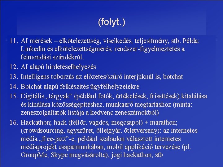 (folyt. ) 11. AI mérések – elkötelezettség, viselkedés, teljesítmény, stb. Példa: Linkedin és elkötelezettségmérés;