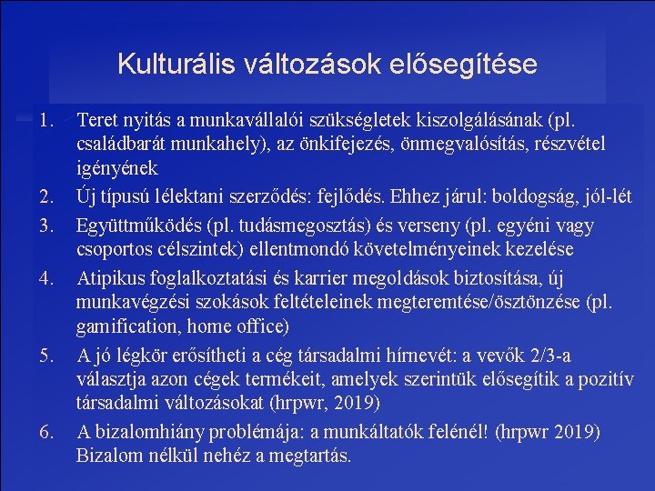 Kulturális változások elősegítése 1. 2. 3. 4. 5. 6. Teret nyitás a munkavállalói szükségletek