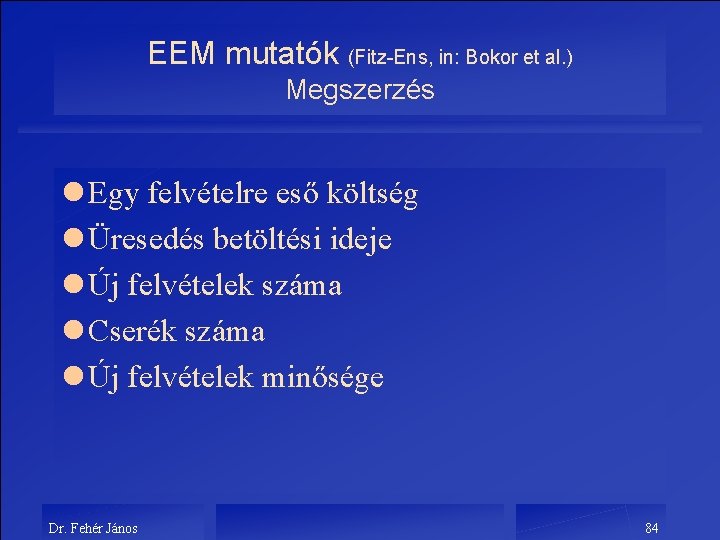 EEM mutatók (Fitz-Ens, in: Bokor et al. ) Megszerzés l Egy felvételre eső költség