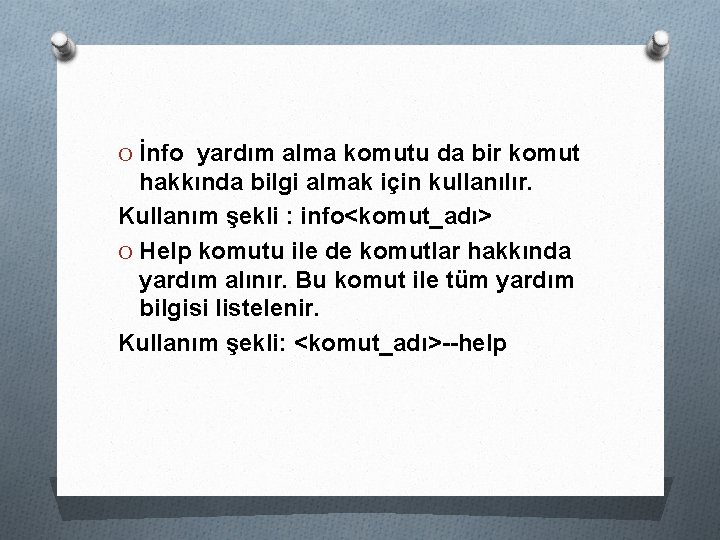 O İnfo yardım alma komutu da bir komut hakkında bilgi almak için kullanılır. Kullanım