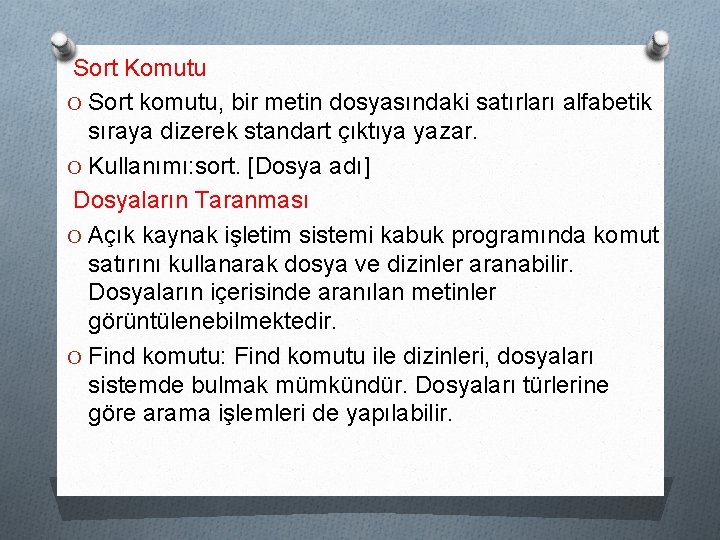 Sort Komutu O Sort komutu, bir metin dosyasındaki satırları alfabetik sıraya dizerek standart çıktıya