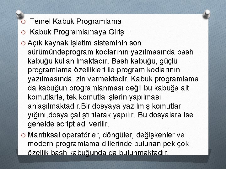 O Temel Kabuk Programlama O Kabuk Programlamaya Giriş O Açık kaynak işletim sisteminin son