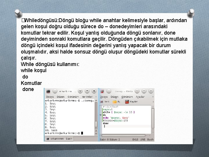 �Whiledöngüsü: Döngü bloğu while anahtar kelimesiyle başlar, ardından gelen koşul doğru olduğu sürece do