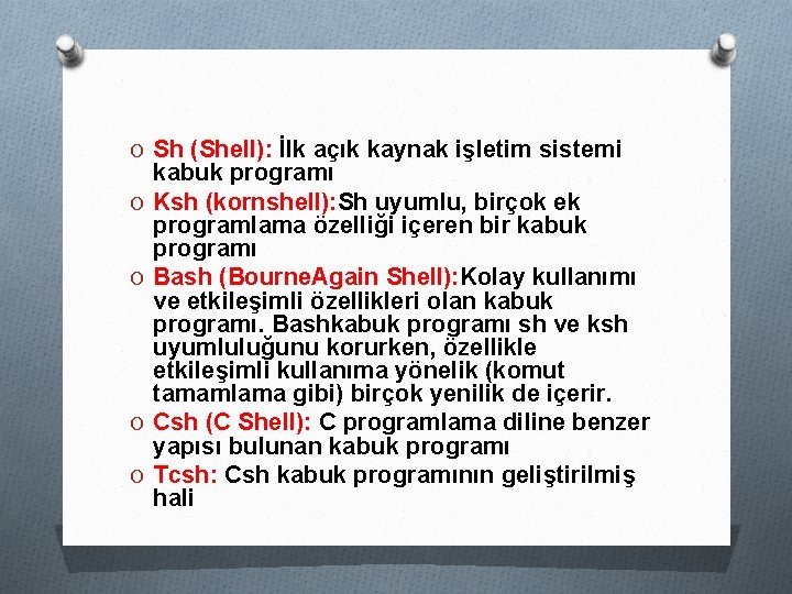 O Sh (Shell): İlk açık kaynak işletim sistemi O O kabuk programı Ksh (kornshell):