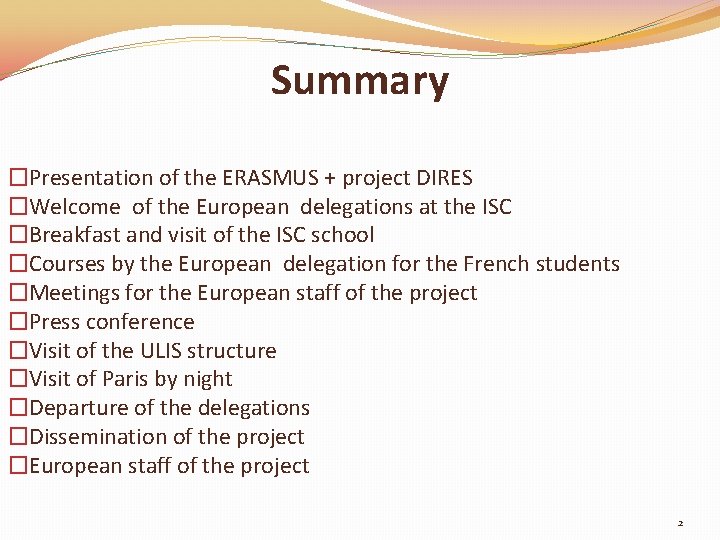 Summary �Presentation of the ERASMUS + project DIRES �Welcome of the European delegations at