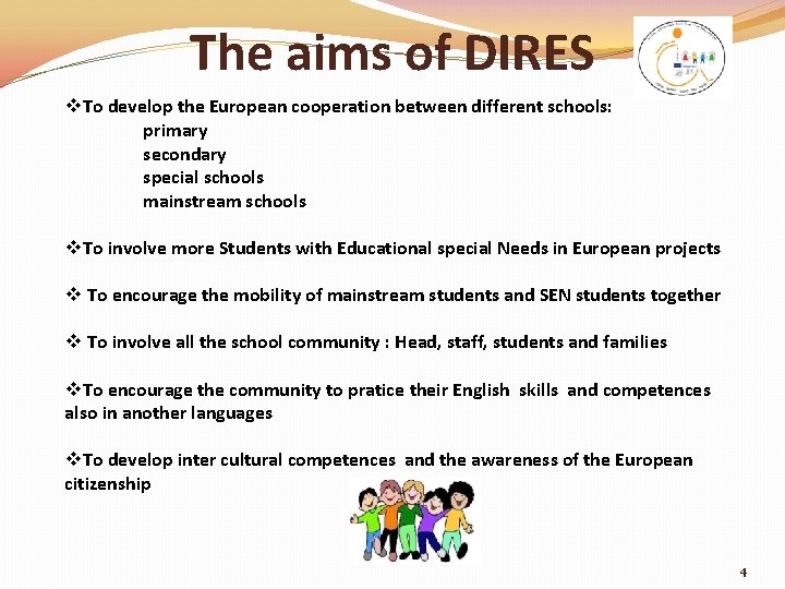 The aims of DIRES v. To develop the European cooperation between different schools: primary