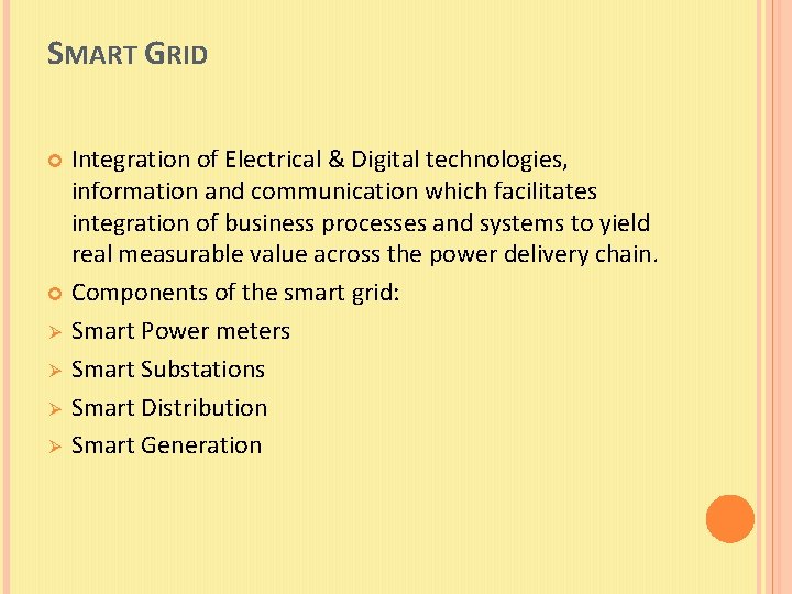 SMART GRID Integration of Electrical & Digital technologies, information and communication which facilitates integration