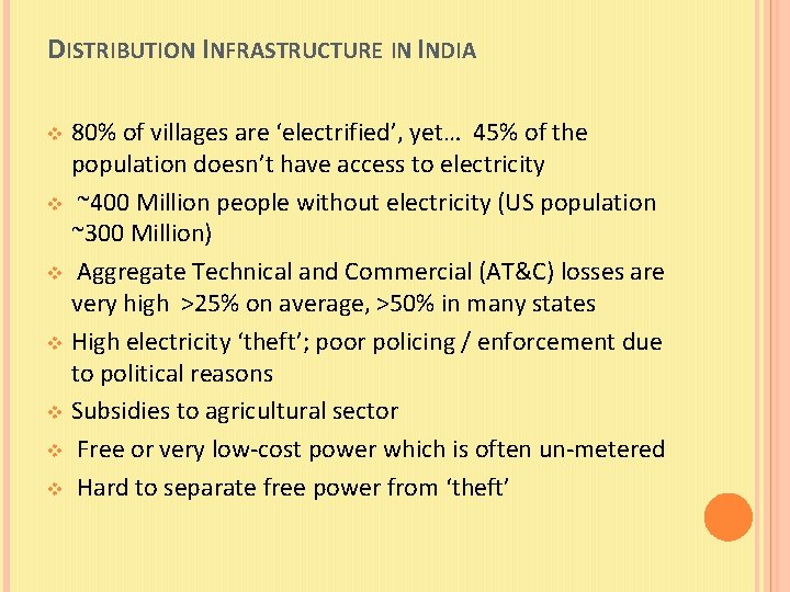 DISTRIBUTION INFRASTRUCTURE IN INDIA 80% of villages are ‘electrified’, yet… 45% of the population