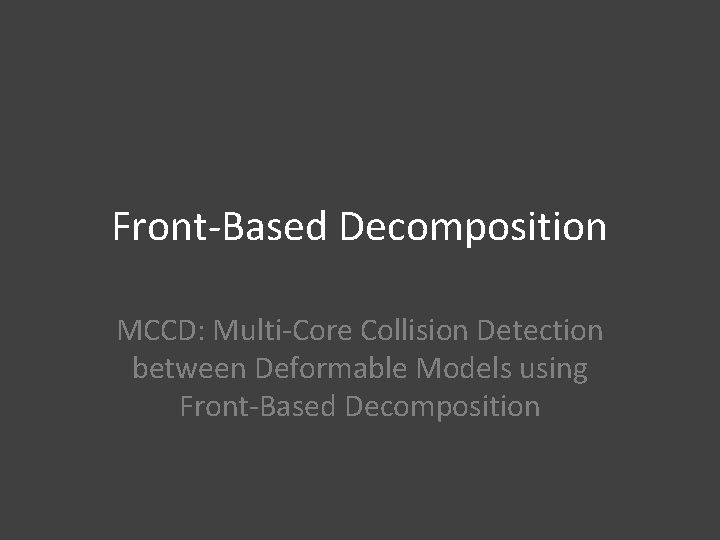 Front-Based Decomposition MCCD: Multi-Core Collision Detection between Deformable Models using Front-Based Decomposition 