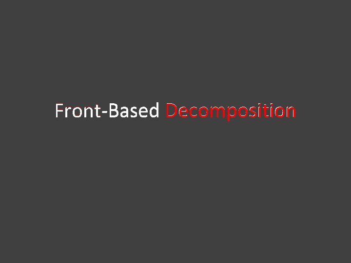 Front-Based Decomposition 