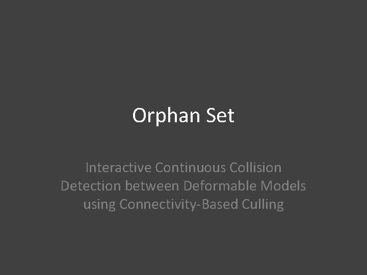 Orphan Set Interactive Continuous Collision Detection between Deformable Models using Connectivity-Based Culling 