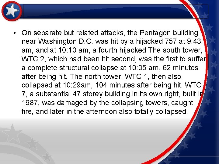  • On separate but related attacks, the Pentagon building near Washington D. C.