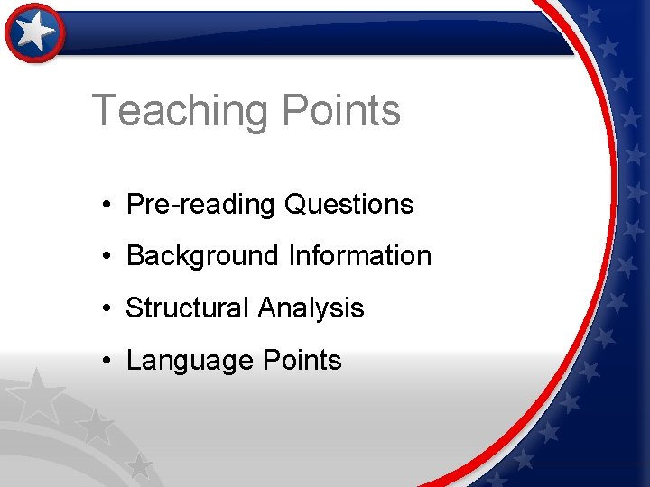 Teaching Points • Pre-reading Questions • Background Information • Structural Analysis • Language Points