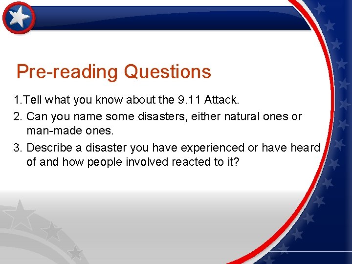 Pre-reading Questions 1. Tell what you know about the 9. 11 Attack. 2. Can