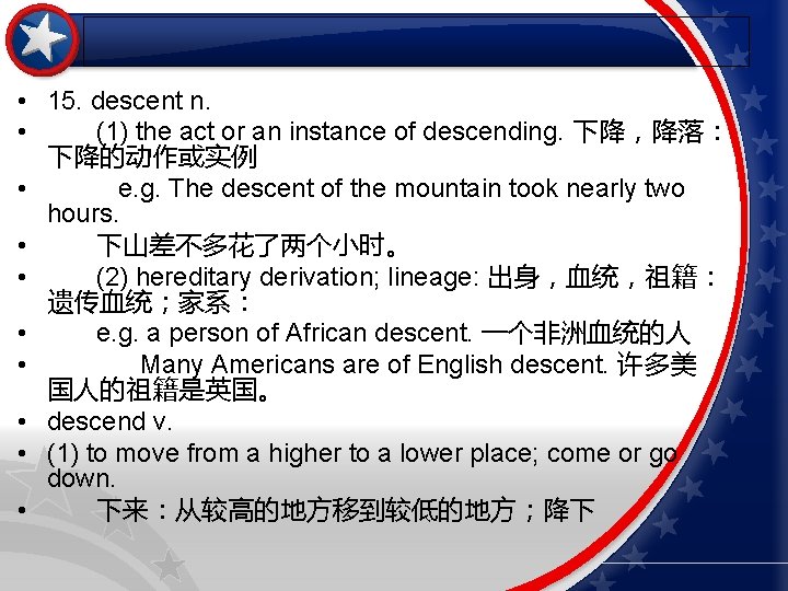  • 15. descent n. • (1) the act or an instance of descending.