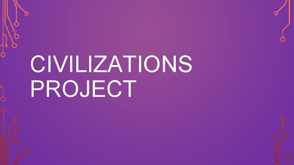 CIVILIZATIONS PROJECT 