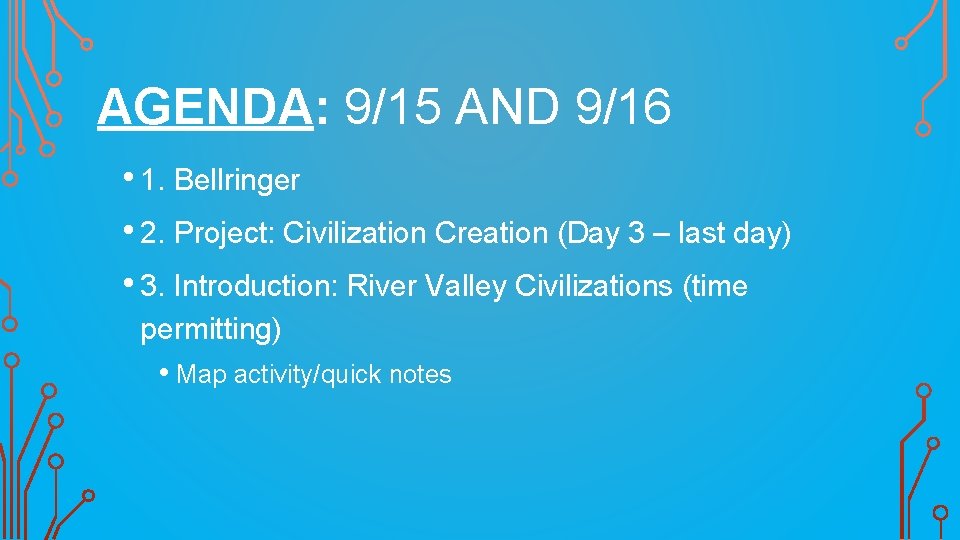 AGENDA: 9/15 AND 9/16 • 1. Bellringer • 2. Project: Civilization Creation (Day 3
