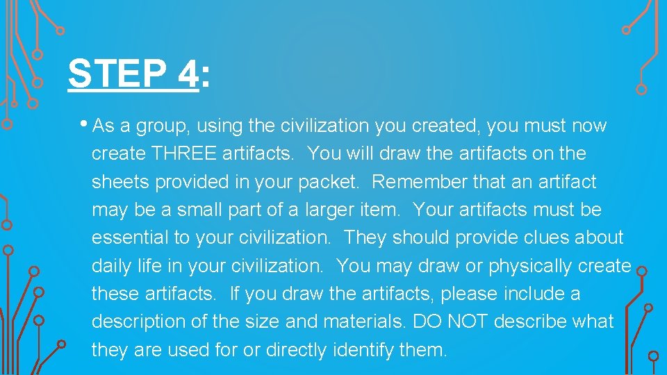 STEP 4: • As a group, using the civilization you created, you must now