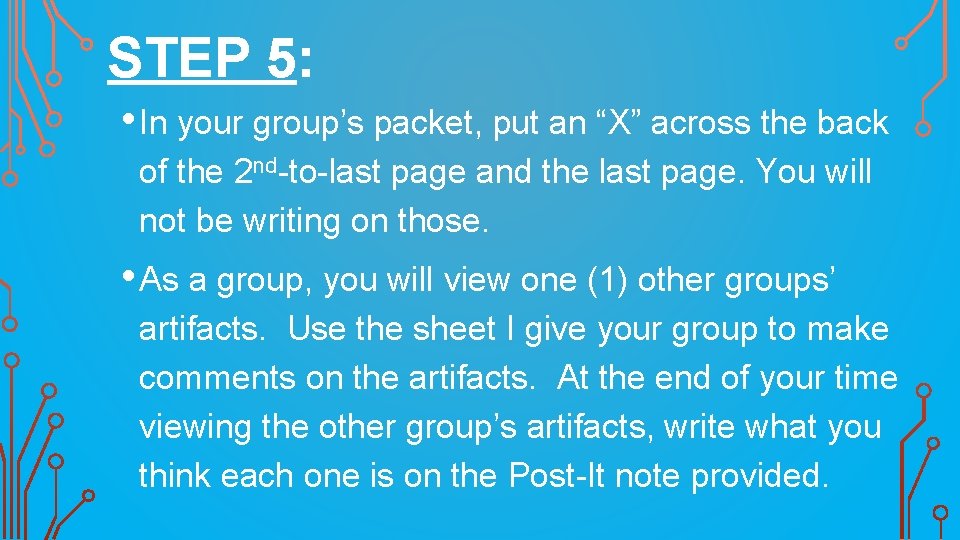 STEP 5: • In your group’s packet, put an “X” across the back of