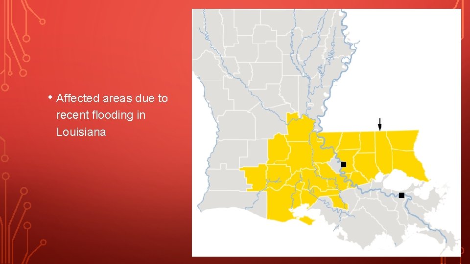  • Affected areas due to recent flooding in Louisiana 