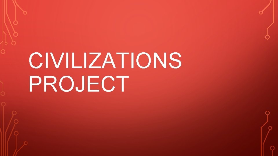 CIVILIZATIONS PROJECT 