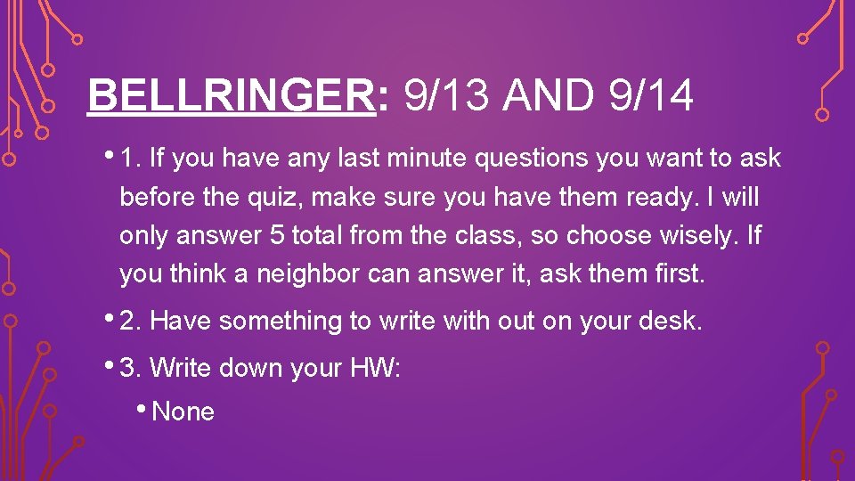 BELLRINGER: 9/13 AND 9/14 • 1. If you have any last minute questions you