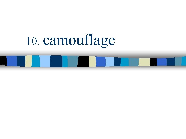 10. camouflage 