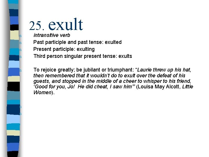 n n n n 25. exult intransitive verb Past participle and past tense: exulted