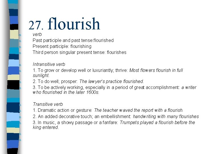 n n n n 27. flourish verb Past participle and past tense: flourished Present