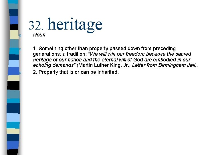 n n n 32. heritage Noun 1. Something other than property passed down from