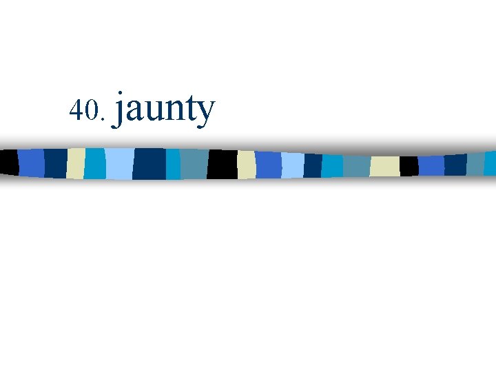 40. jaunty 