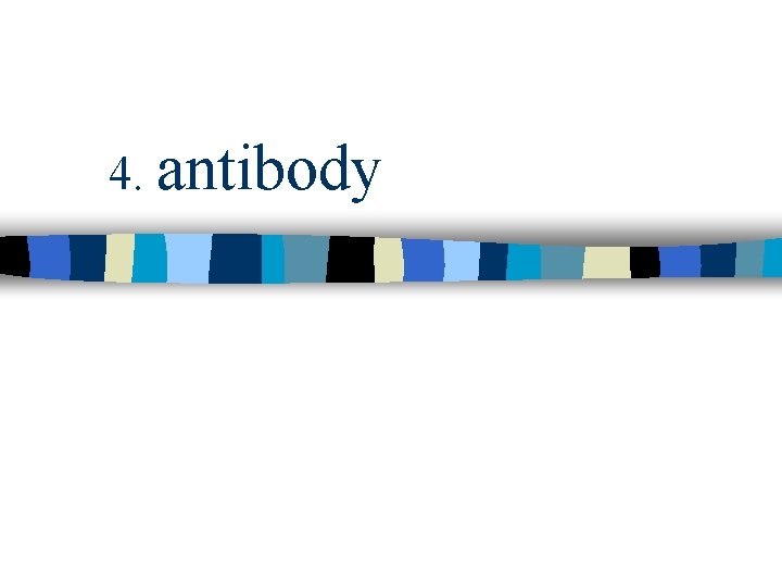 4. antibody 