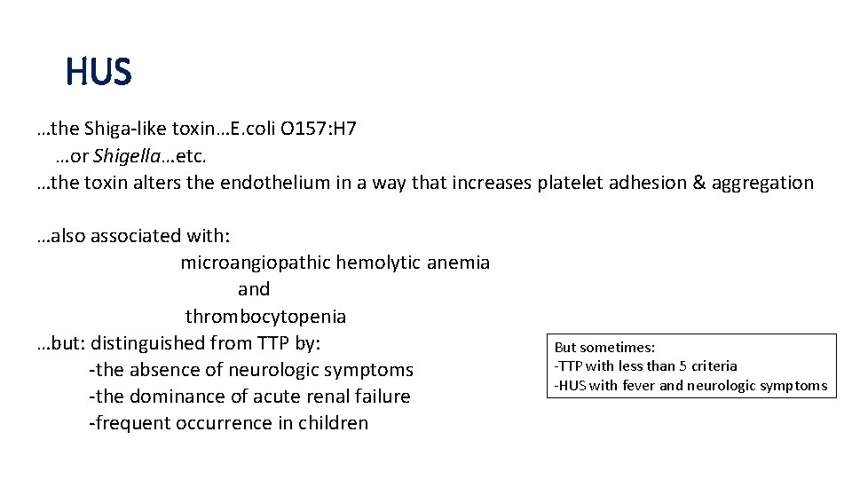 HUS …the Shiga-like toxin…E. coli O 157: H 7 …or Shigella…etc. …the toxin alters