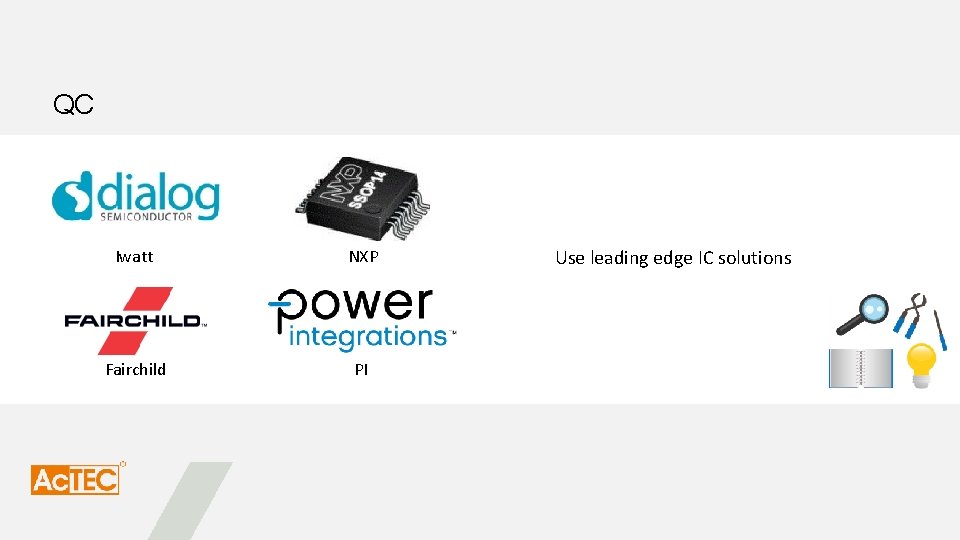 QC Iwatt NXP Fairchild PI Use leading edge IC solutions 