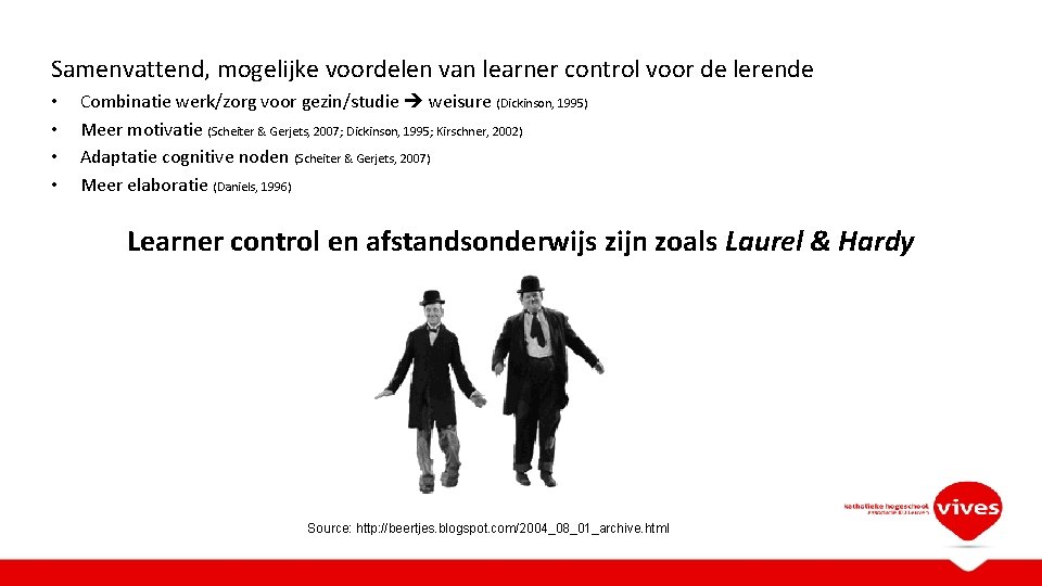 Samenvattend, mogelijke voordelen van learner control voor de lerende • • Combinatie werk/zorg voor