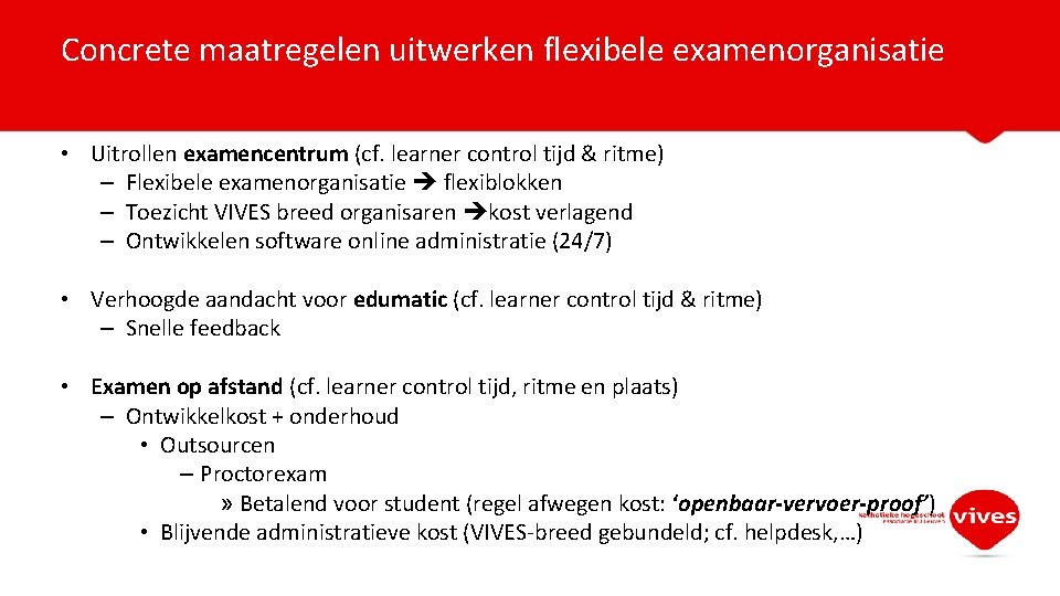 Concrete maatregelen uitwerken flexibele examenorganisatie • Uitrollen examencentrum (cf. learner control tijd & ritme)