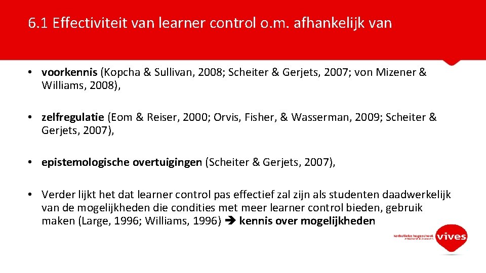 6. 1 Effectiviteit van learner control o. m. afhankelijk van • voorkennis (Kopcha &