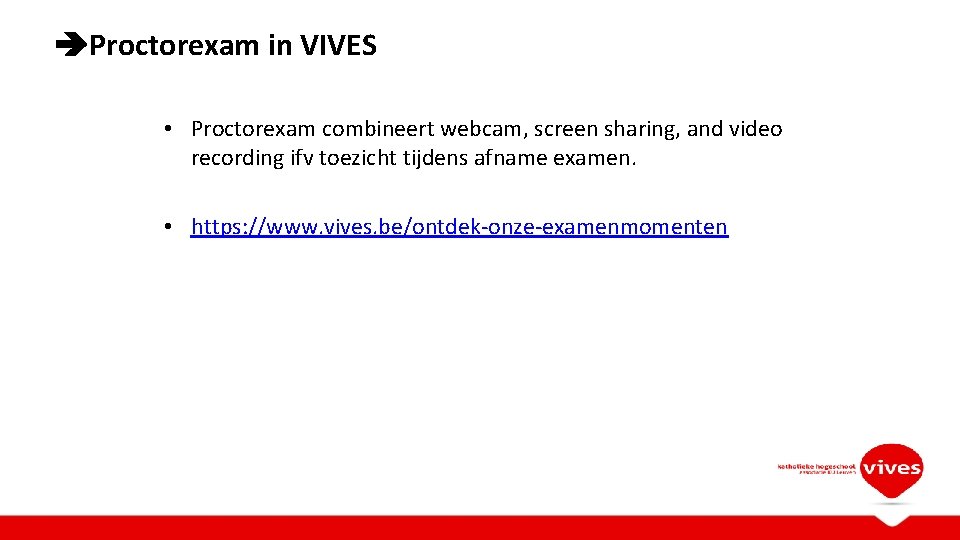  Proctorexam in VIVES • Proctorexam combineert webcam, screen sharing, and video recording ifv