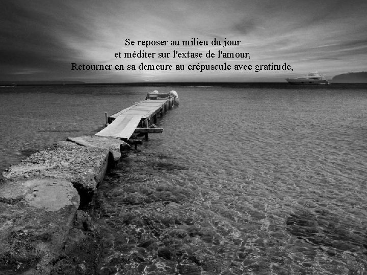 Se reposer au milieu du jour et méditer sur l'extase de l'amour, Retourner en