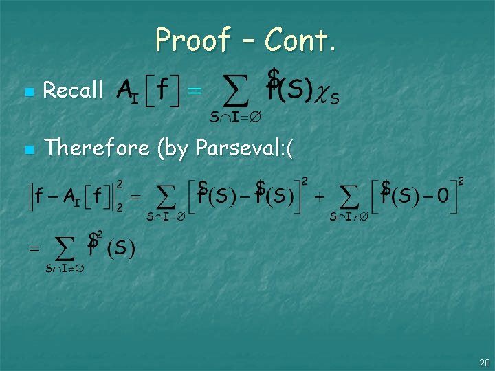 Proof – Cont. n Recall n Therefore (by Parseval: ( 20 