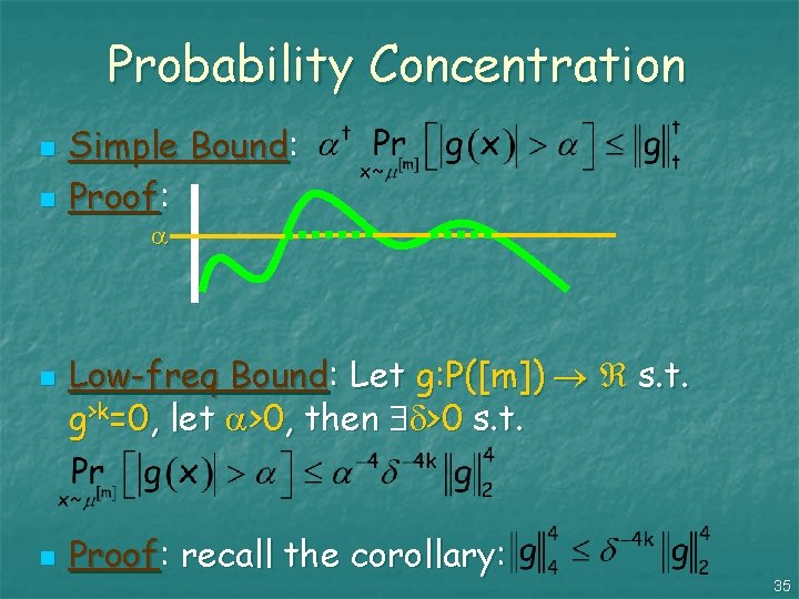 Probability Concentration n n Simple Bound: Proof: n n Low-freq Bound: Let g: P([m])