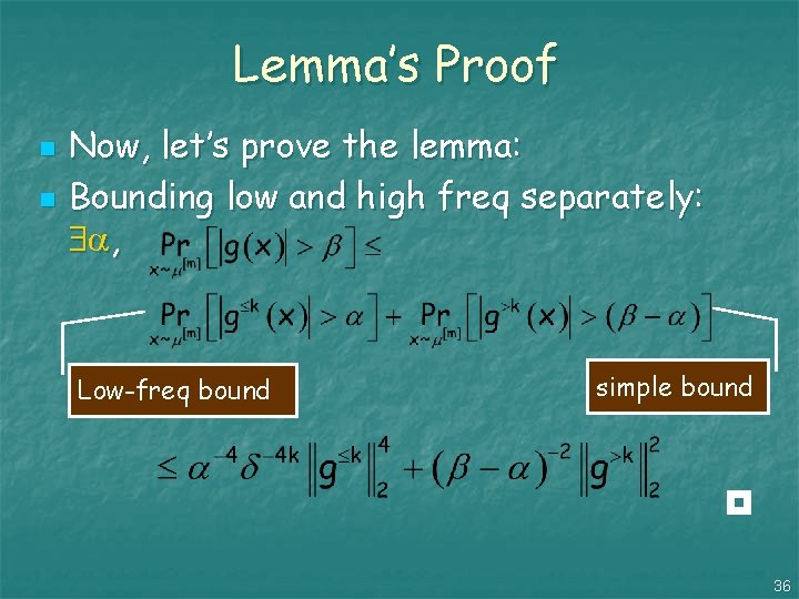 Lemma’s Proof n n Now, let’s prove the lemma: Bounding low and high freq