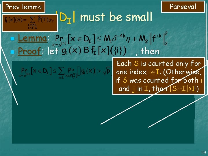 Prev lemma n n |DI| must be small Lemma: Proof: let Parseval , then