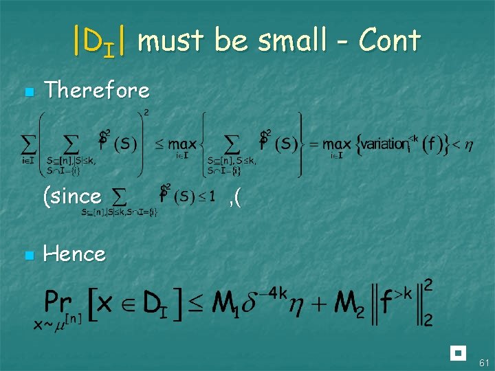 |DI| must be small - Cont n Therefore (since n , ( Hence 61
