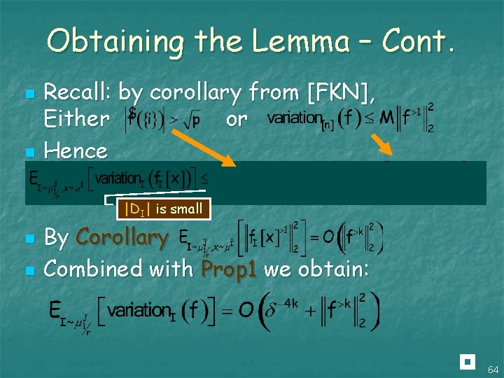 Obtaining the Lemma – Cont. n n Recall: by corollary from [FKN], Either or