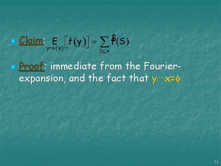 n n Claim: Proof: immediate from the Fourierexpansion, and the fact that y x=