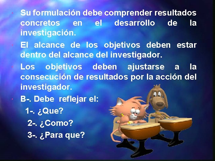 Su formulación debe comprender resultados concretos en el desarrollo de la investigación. El alcance