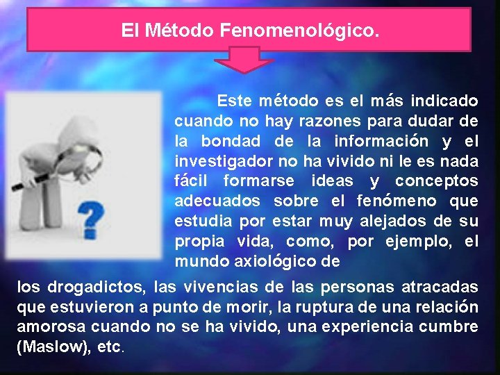 El Método Fenomenológico. Este método es el más indicado cuando no hay razones para