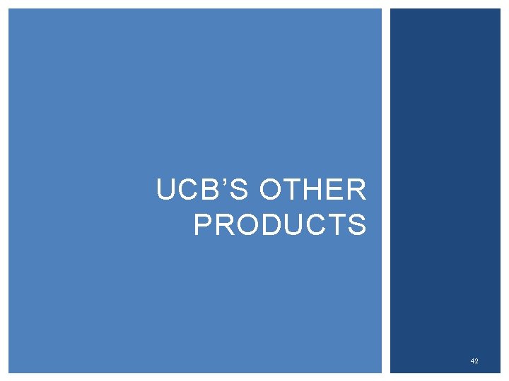 UCB’S OTHER PRODUCTS 42 